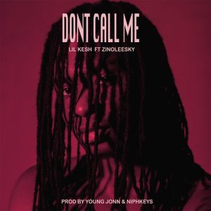 Lil Kesh Ft. Zinoleesky – Dont Call Me Mp3 Download 1