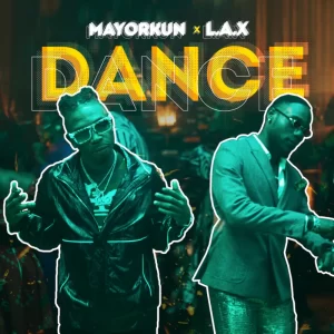 Mayorkun x L.A.X – “Dance (Oppo)