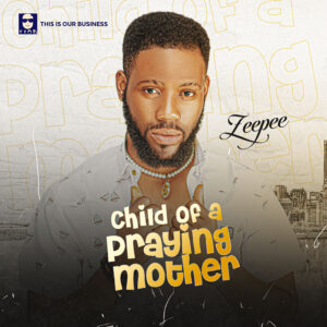 ZeePee – Child Of a Praying Mother the album